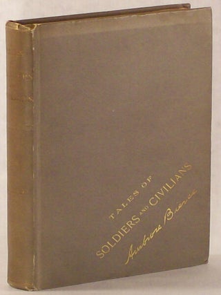 #115032) TALES OF SOLDIERS AND CIVILIANS. Ambrose Bierce