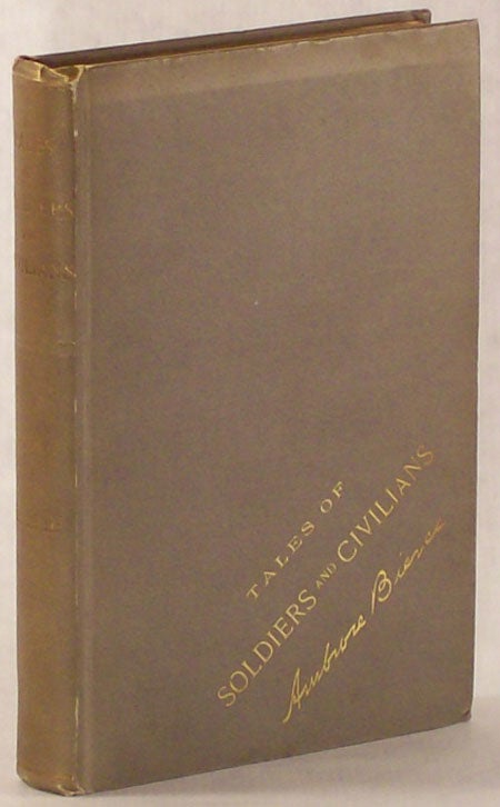 (#115032) TALES OF SOLDIERS AND CIVILIANS. Ambrose Bierce.