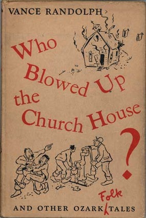 #115508) WHO BLOWED UP THE CHURCH HOUSE? AND OTHER OZARK FOLK TALES. Collected by Vance...