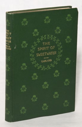 #115604) THE SPIRIT OF SWEETWATER. Hamlin Garland