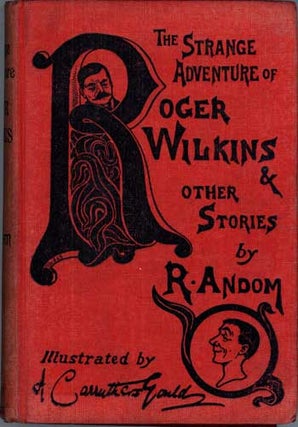#115830) THE STRANGE ADVENTURE OF ROGER WILKINS AND OTHER STORIES. R. Andom, Alfred Walter Barrett