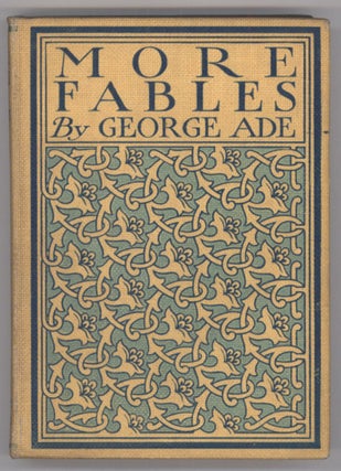 #116284) MORE FABLES. George Ade