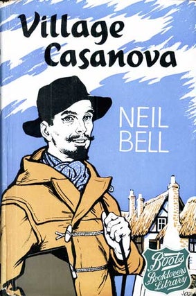 #116303) VILLAGE CASANOVA AND OTHER STORIES. Neil Bell, which was apparently a. pen name for...