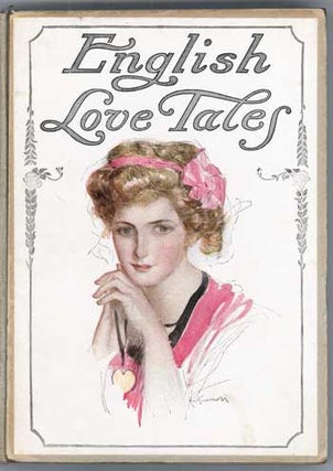 #116440) ENGLISH LOVE TALES SELECTED FROM STANDARD AUTHORS. Anonymously Edited Anthology