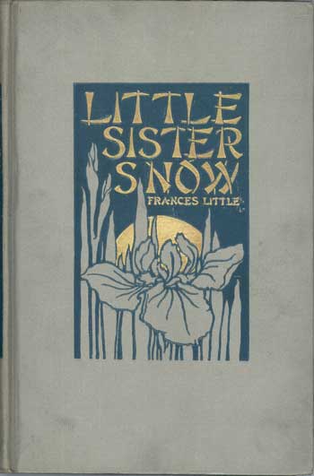 (#116503) LITTLE SISTER SNOW. Frances Little, pseudonym.