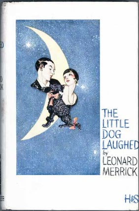 #116649) THE LITTLE DOG LAUGHED. Leonard Merrick, born Leonard Miller