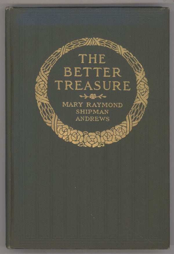 (#116724) THE BETTER TREASURE. Mary Raymond Shipman Andrews.
