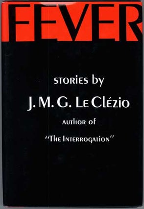 #116751) FEVER. Translated from the French by Daphne Woodward. J. M. G. Le Clézio