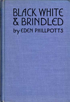 #116752) BLACK, WHITE AND BRINDLED. Eden Phillpotts