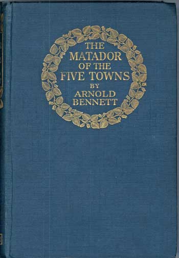 (#116960) THE MATADOR OF THE FIVE TOWNS AND OTHER STORIES. Arnold Bennett, Enoch.