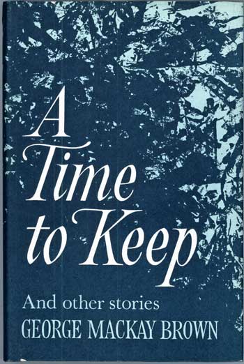 (#117623) A TIME TO KEEP AND OTHER STORIES. George Mackay Brown.