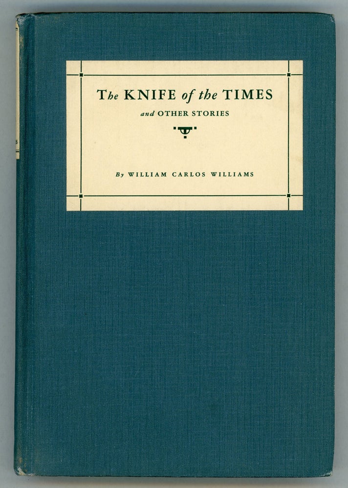 (#118011) THE KNIFE OF THE TIMES AND OTHER STORIES. William Carlos Williams.