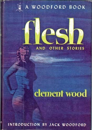 #118026) FLESH AND OTHER STORIES ... With an Introduction by Jack Woodford. Clement Wood