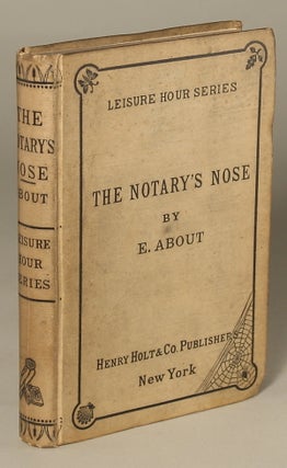 #118264) THE NOTARY'S NOSE. Translated from the French ... by Henry Holt. Edmond François...
