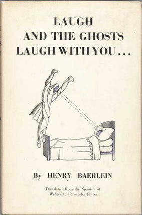 #118337) LAUGH AND THE GHOSTS LAUGH WITH YOU. Translated, with an Introduction, from the Spanish...