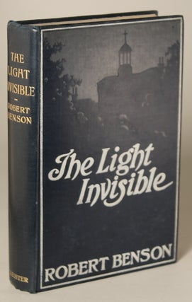 #118374) THE LIGHT INVISIBLE. Robert Hugh Benson