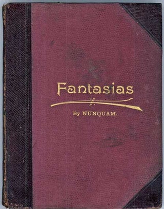#118383) FANTASIAS. By Nunquam [pseudonym]. Robert Blatchford, "Nunquam."