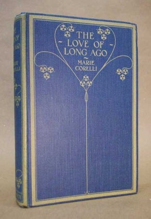 #118476) THE LOVE OF LONG AGO AND OTHER STORIES. Marie Corelli, Mary Mackay