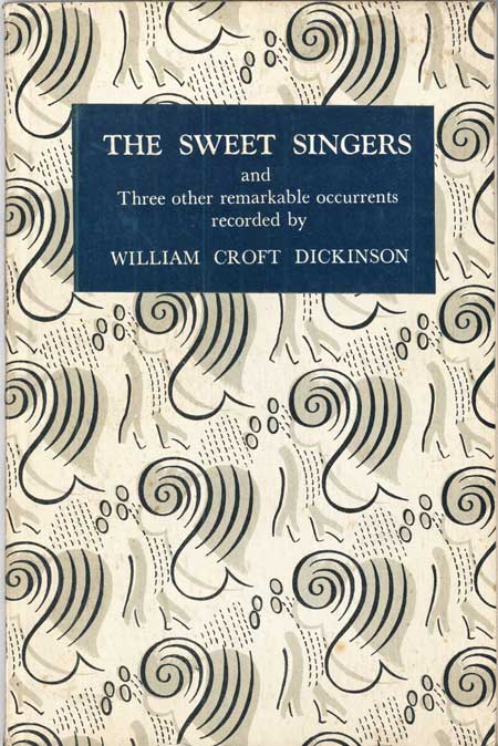 (#118533) THE SWEET SINGERS AND THREE OTHER REMARKABLE OCCURRENTS. William Croft Dickinson.