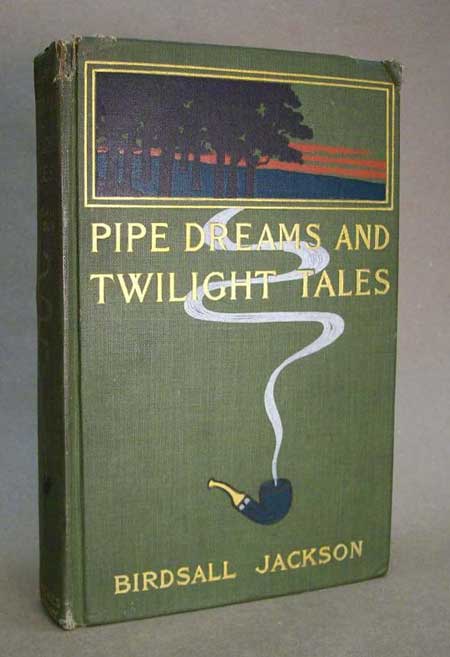 (#118625) PIPE DREAMS & TWILIGHT TALES. Birdsall Jackson.