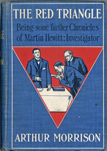(#118788) THE RED TRIANGLE: BEING SOME FURTHER CHRONICLES OF MARTIN HEWITT: INVESTIGATOR. Arthur Morrison.