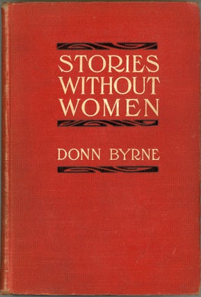 #119403) STORIES WITHOUT WOMEN (AND A FEW WITH WOMEN). Donn Byrne, Brian Oswald Donn Byrne