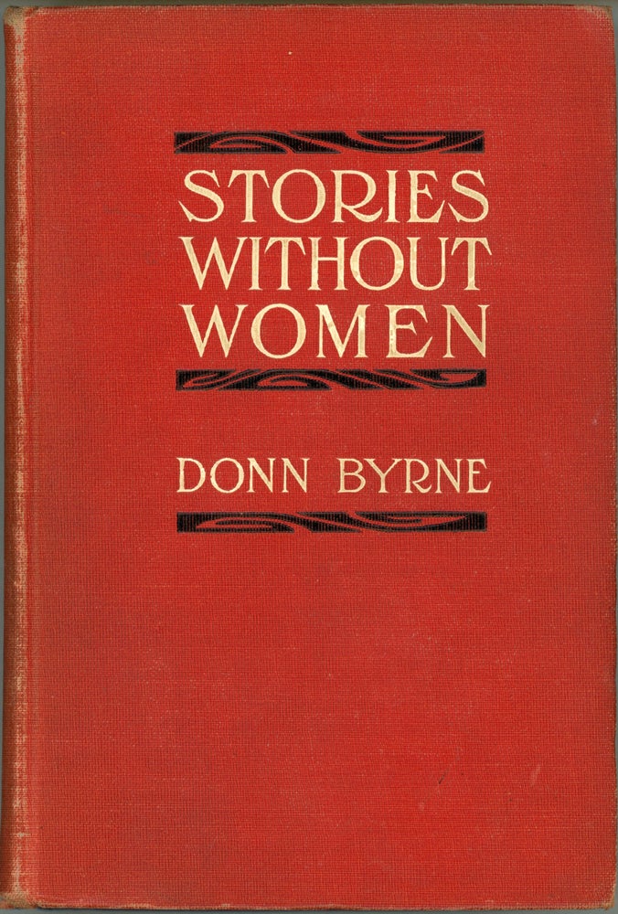 (#119403) STORIES WITHOUT WOMEN (AND A FEW WITH WOMEN). Donn Byrne, Brian Oswald Donn Byrne.