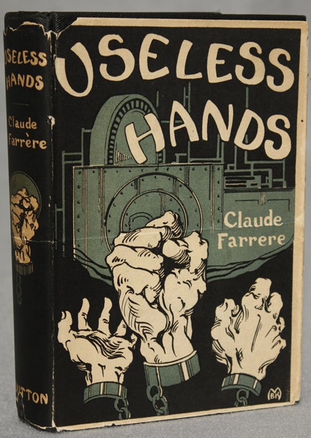 (#127591) USELESS HANDS ... Authorized Translation from the French by Elisabeth Abbott. Claude Farrere, Frederic Charles Pierre Edouard Bargone.