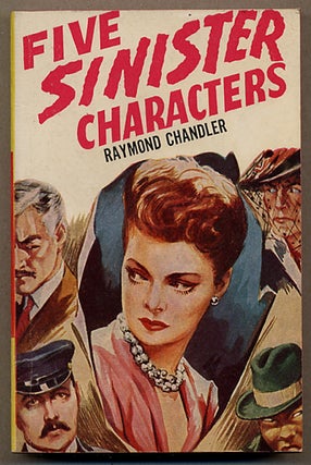 #127732) FIVE SINISTER CHARACTERS. Raymond Chandler