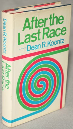#127866) AFTER THE LAST RACE. Dean Koontz