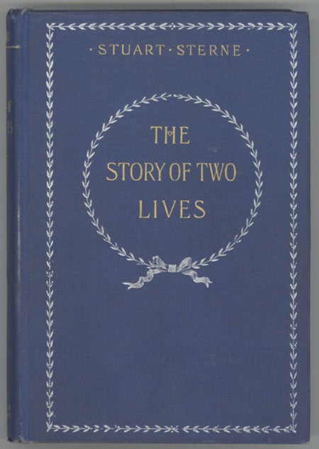(#128356) THE STORY OF TWO LIVES. Stuart Sterne, Gertrude Bloede.
