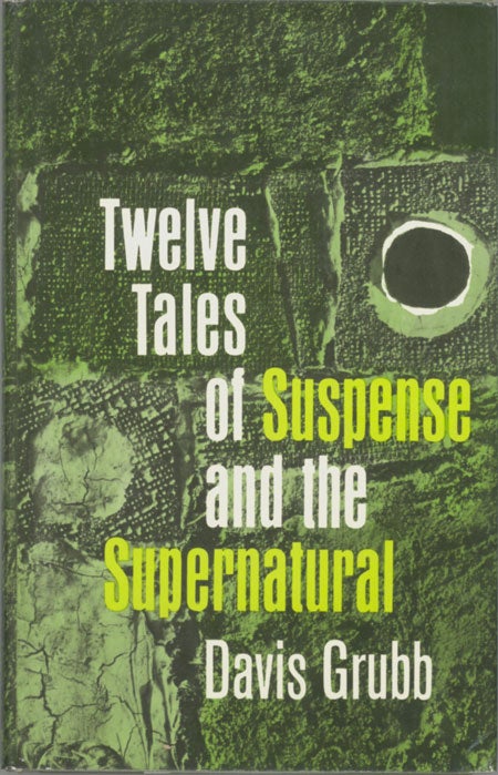 (#128527) TWELVE TALES OF SUSPENSE AND THE SUPERNATURAL. Davis Grubb.