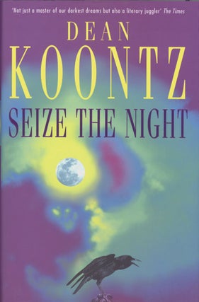 #128580) SEIZE THE NIGHT. Dean Koontz