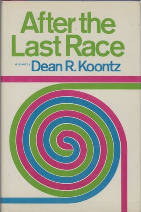#128582) AFTER THE LAST RACE. Dean Koontz