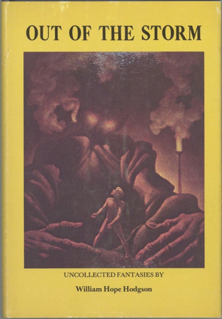 (#128613) OUT OF THE STORM: UNCOLLECTED FANTASIES. William Hope Hodgson.