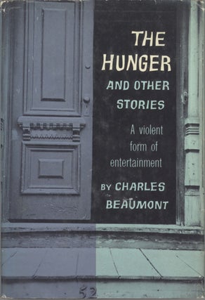 #128638) THE HUNGER AND OTHER STORIES. Charles Beaumont, Charles Nutt