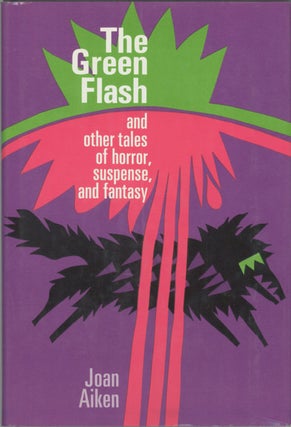 #128653) THE GREEN FLASH AND OTHER TALES OF HORROR, SUSPENSE, AND FANTASY. Joan Aiken