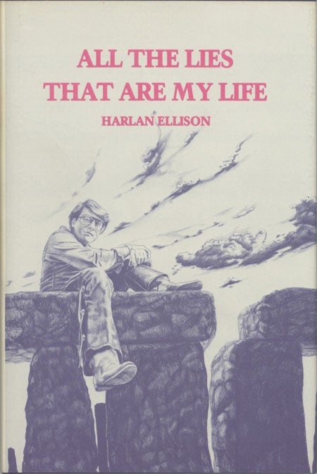 (#128735) ALL THE LIES THAT ARE MY LIFE. Harlan Ellison.