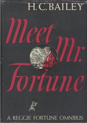 #128763) MEET MR. FORTUNE: A REGGIE FORTUNE OMNIBUS. Bailey