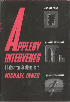 #128799) APPLEBY INTERVENES: THREE TALES FROM SCOTLAND YARD. Michael Innes, John Innes Mackintosh...