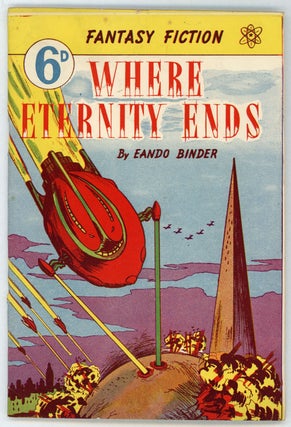 #129114) WHERE ETERNITY ENDS [cover title]. Eando Binder, Otto Oscar Binder