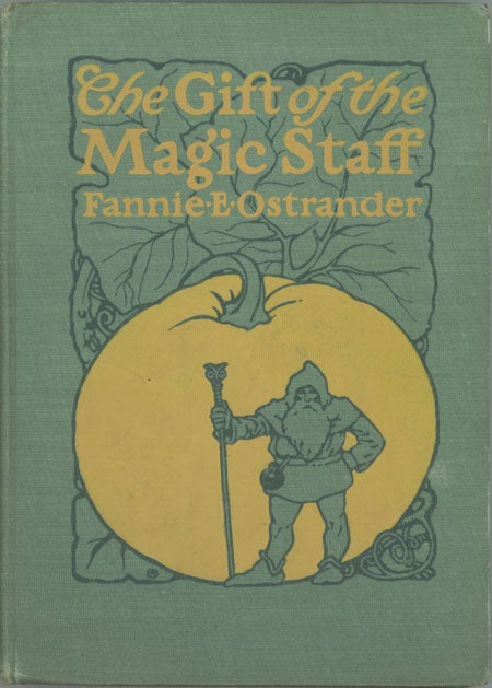 (#129291) THE GIFT OF THE MAGIC STAFF: PAUL'S ADVENTURES IN TWO WONDERLANDS. Fannie E. Ostrander.