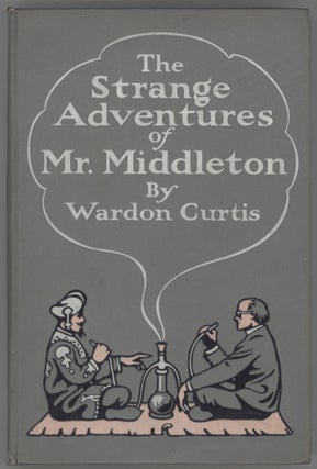#130260) THE STRANGE ADVENTURES OF MR. MIDDLETON. Wardon Allan Curtis