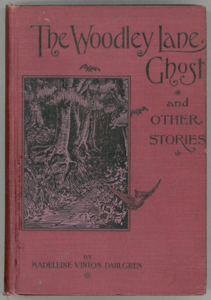 #130263) THE WOODLEY LANE GHOST AND OTHER STORIES. Madeleine Vinton Dahlgren