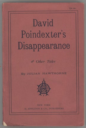 #130311) DAVID POINDEXTER'S DISAPPEARANCE AND OTHER TALES. Julian Hawthorne