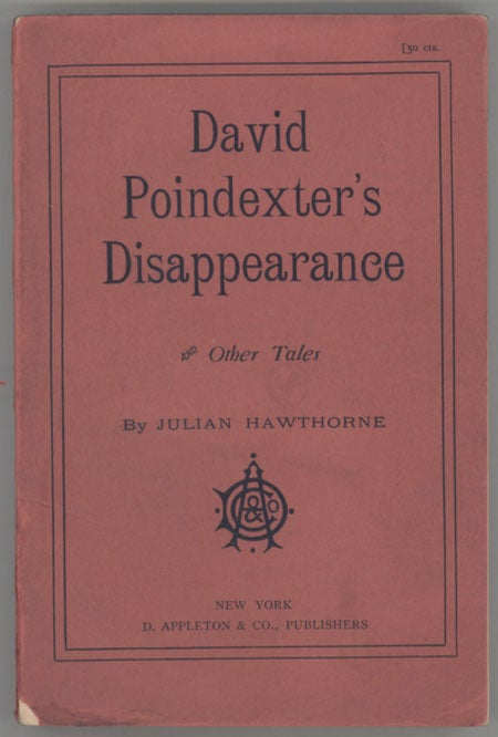 (#130311) DAVID POINDEXTER'S DISAPPEARANCE AND OTHER TALES. Julian Hawthorne.