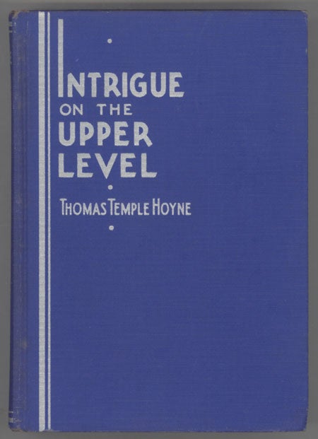 (#130320) INTRIGUE ON THE UPPER LEVEL ... A STORY OF CRIME, LOVE, ADVENTURE AND REVOLT IN 2050 A. D. Thomas Temple Hoyne.