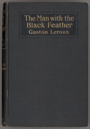 #130361) THE MAN WITH THE BLACK FEATHER ... Translated by Edgar Jepson. Gaston Leroux