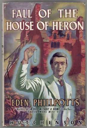 #130427) FALL OF THE HOUSE OF HERON. Eden Phillpotts