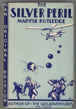 #130462) THE SILVER PERIL by Maryse Rutledge [pseudonym]. Mrs. Marice Rutledge Gibson Hale,...